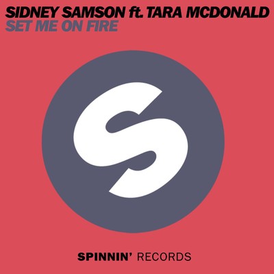 シングル/Set Me On Fire (feat. Tara McDonald) [Dub Mix]/Sidney Samson