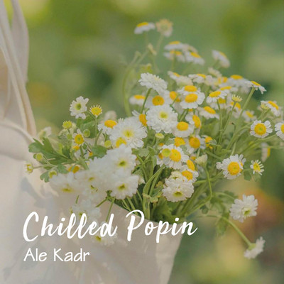 Chilled Popin/Ale Kadr