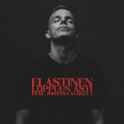 Loppuun Asti (feat. Johanna Kurkela)/Elastinen