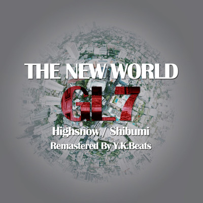 THE NEW WORLD(Y.K.Beats Remaster version)/HIGHSNOW & SHIBUMI & CRAZY-B