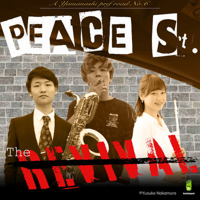 PEACE St. The REVIVAL/Yusuke Nakamura & Naruyoshi Sano & Yuki Aikawa