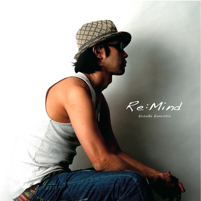 アルバム/Re:Mind/kosuke kamishin