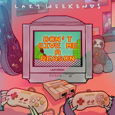 Don't Give Me A Reason/Lazy Weekends