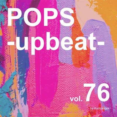 アルバム/POPS -upbeat-, Vol. 76 -Instrumental BGM- by Audiostock/Various Artists