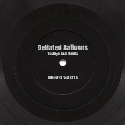 Deflated Balloons (Toshiya Arai Remix)/脇田もなり