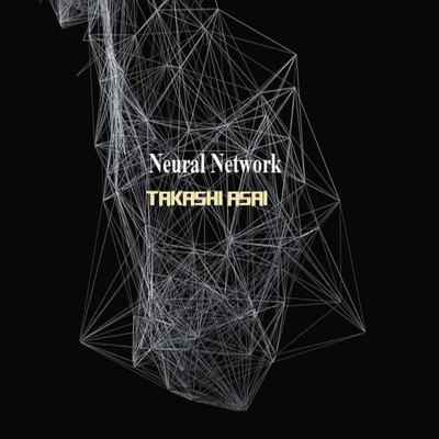 Neural Network/TAKASHI ASAI