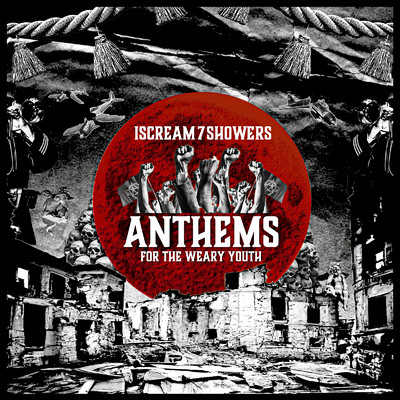 Anthems for the Weary Youth/ISCREAM 7 SHOWERS