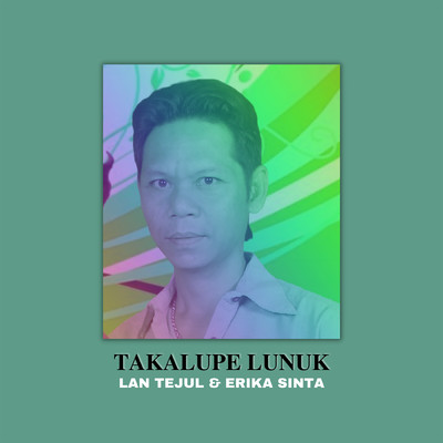 Takalupe Lunuk/Lan Tejul／Erika Sinta
