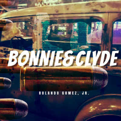 シングル/Bonnie & Clyde/Rolando Gomez, Jr.