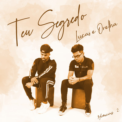 シングル/Teu Segredo/Lucas e Orelha