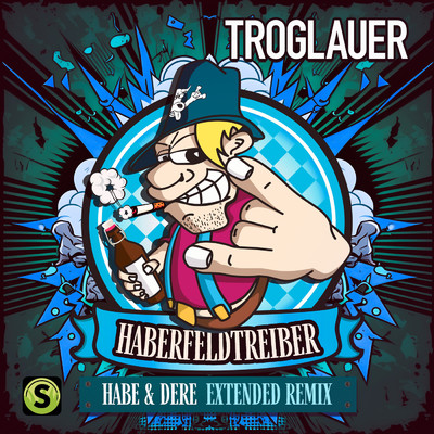 Haberfeldtreiber (Habe & Dere Extended Remix)/Troglauer