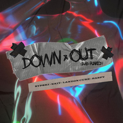 Down & Out (And Punked) (feat. Landon Cube & raspy)/Exit／SypSki