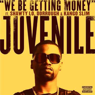 We Be Getting Money (feat. Shawty Lo, Dorrough & Kango Slim)/Juvenile