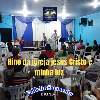 Hino da igreja Jesus Cristo e minha luz/Valdelir Sarmento