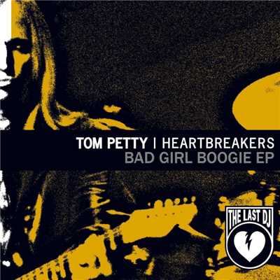 Bad Girl Boogie/Tom Petty And The Heartbreakers