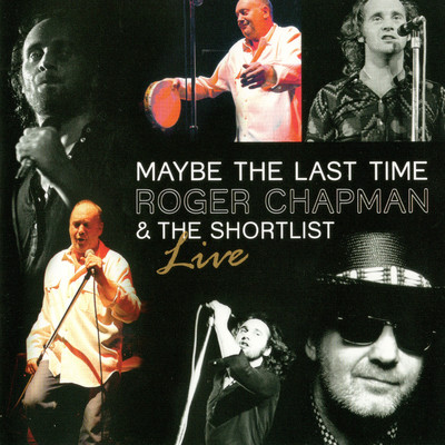 アルバム/Maybe The Last Time (Live)/Roger Chapman & The Shortlist