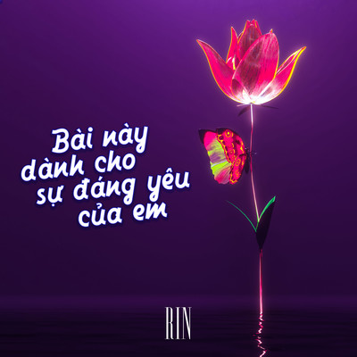 アルバム/Bai Nay Danh Cho Su Dang Yeu Cua Em/RIN
