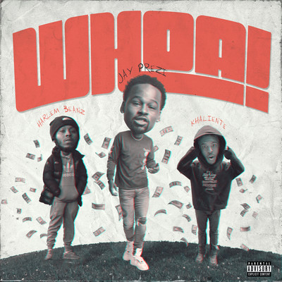 Whoa (feat. Harlem Beanz & Khaliente)/Jay Prezi