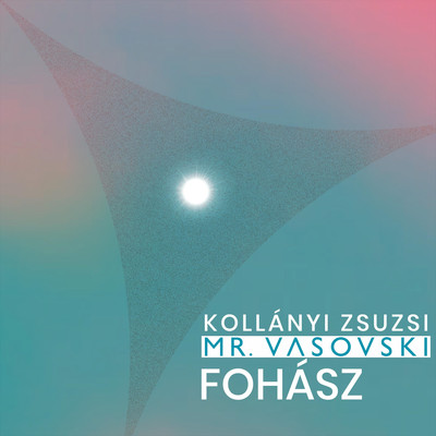 Fohasz/Mr. Vasovski & Kollanyi Zsuzsi