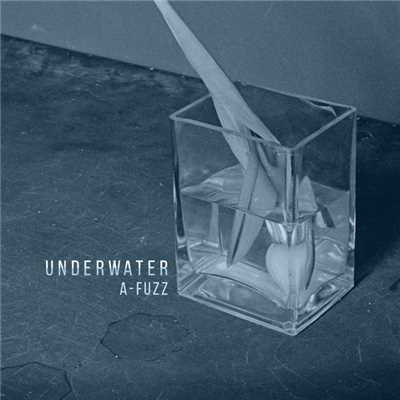 UNDERWATER/A-FUZZ