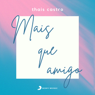 シングル/Mais Que Amigo/Thais Castro