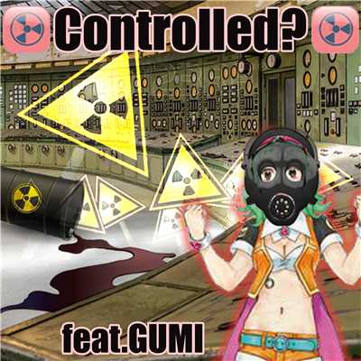 シングル/Controlled？ feat.GUMI/The 6th JawS Detonation