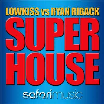 Super House (Mobin Master vs Tate Strauss Remix)/Ryan Riback & Lowkiss