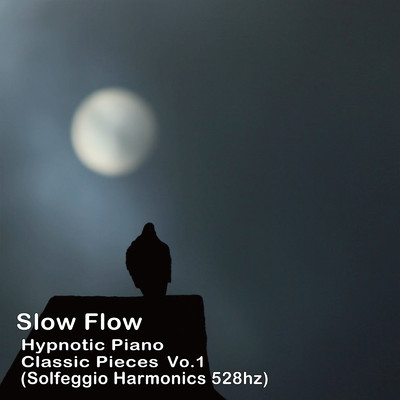 Slow Flow ／ Hypnotic Piano Classic Pieces vol.1/Slow Flow
