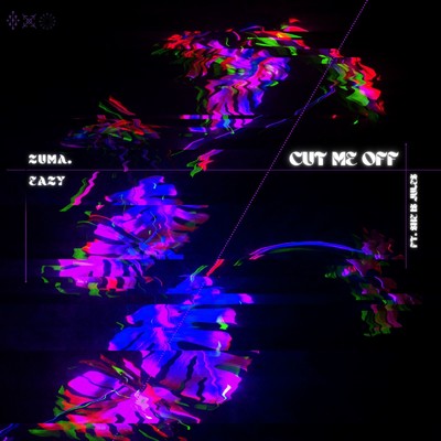 CUT ME OFF (feat. She Is Jules)/Zuma. & Eazyly