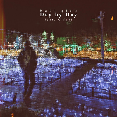 Day by Day (feat. C-FooL)/bull glow