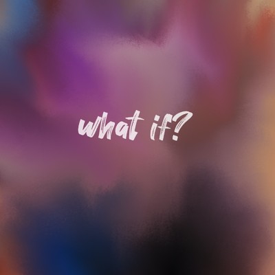 what if？/Stephen John
