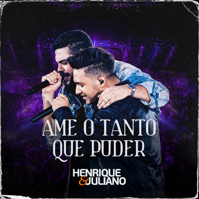 シングル/Ame O Tanto Que Puder (Ao Vivo)/Henrique & Juliano