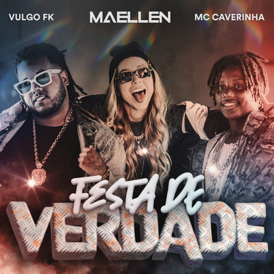 Festa De Verdade (featuring Vulgo FK)/Maellen／MC Caverinha