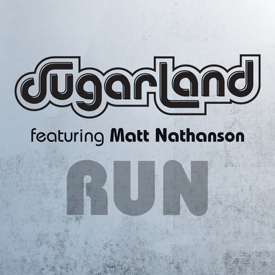 Run (featuring Matt Nathanson／Sugarland Version)/シュガーランド
