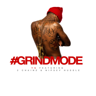 シングル/#Grindmode (Clean) (featuring 2 Chainz, Nipsey Hussle／Album Version (Edited))/YG
