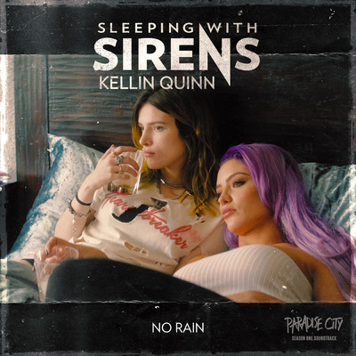 No Rain (From ”Paradise City” Soundtrack)/Sleeping With Sirens／Kellin Quinn