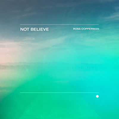 アルバム/Not Believe/Ross Copperman