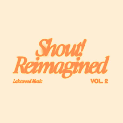 アルバム/Shout！ Reimagined (Vol. 2)/Lakewood Music