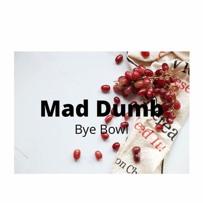 シングル/Mad Dumb/Bye Bowl