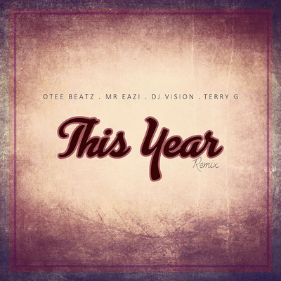 シングル/This Year (feat. Terry G, Mr Eazi and Dj Vision)/Otee Beatz