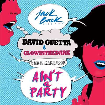 シングル/Ain't a Party (feat. Harrison) [Radio Edit]/David Guetta & GLOWINTHEDARK