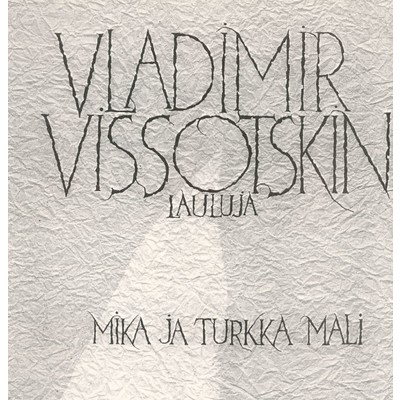 アルバム/Vladimir Vysotskin lauluja/Mika ja Turkka Mali