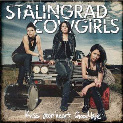 Kiss Your Heart Goodbye/Stalingrad Cowgirls