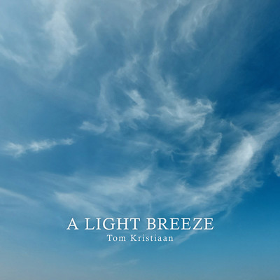 A Light Breeze/Tom Kristiaan