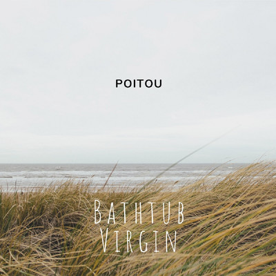 アルバム/Bathtub Virgin/Poitou