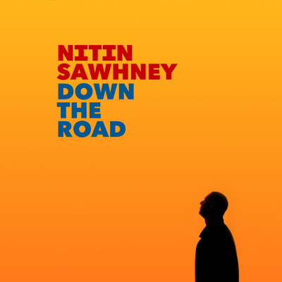 Down The Road feat.YVA,Dhruv Sangari,Nicki Wells/Nitin Sawhney