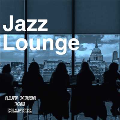 アルバム/Jazz Lounge 〜Relaxing Cafe〜/Cafe Music BGM channel