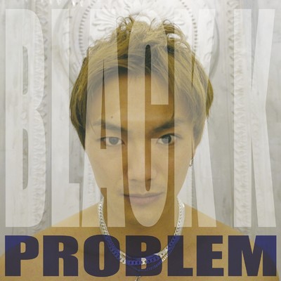 アルバム/PROBLEM/BLACK K