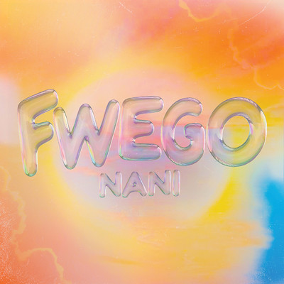シングル/FWEGO/Nani