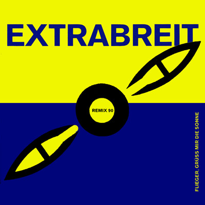 アルバム/Flieger, gruss mir die Sonne (Remix 90)/Extrabreit